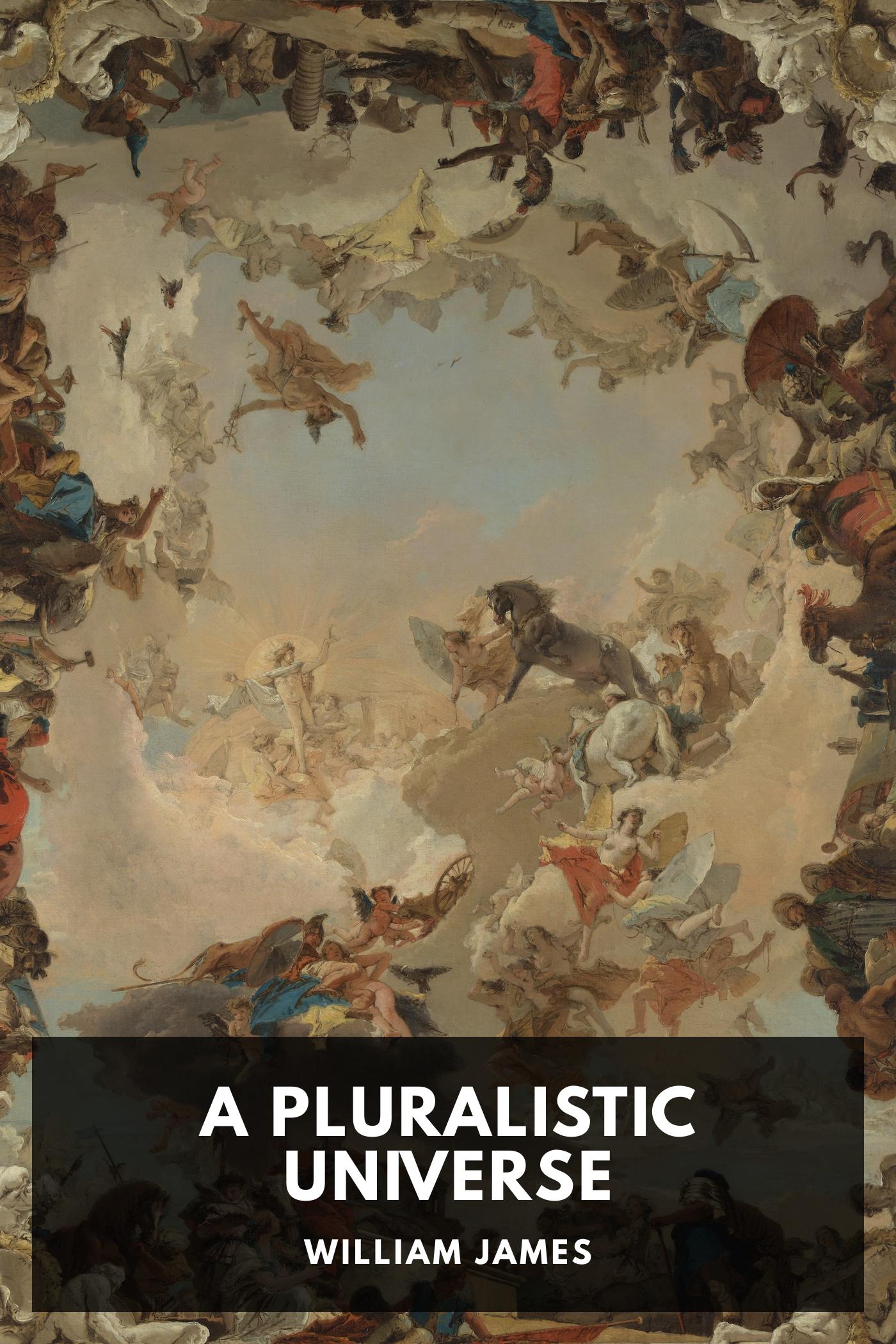 A Pluralistic Universe - William James